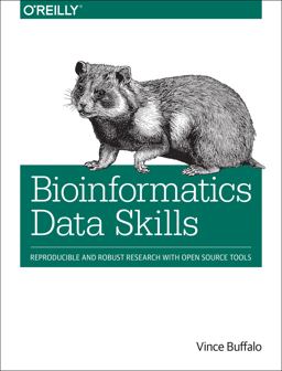Bioinformatics Data Skills Reproducible and Robust Research with Open Source Tools  9781449367374 Front Cover