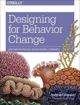 Designing for Behavior Change Applying Psychology and Behavioral Economics  9781449367626 Front Cover