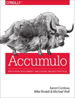 Accumulo Application Development, Table Design, and Best Practices  9781449374181 Front Cover