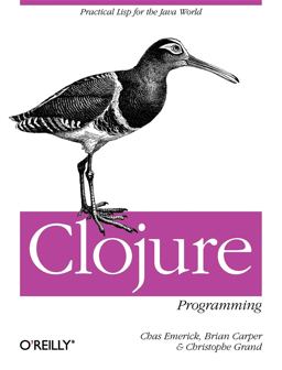 Clojure Programming Practical Lisp for the Java World  9781449394707 Front Cover