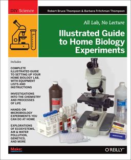 Illustrated Guide to Home Biology Experiments All Lab, No Lecture  9781449396596 Front Cover