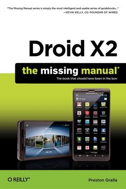 Droid X2: the Missing Manual Droid X2: the Missing Manual