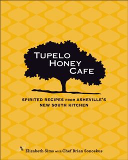 Tupelo Honey Cafe Spirited Recipes from Asheville's New South Kitchen  9781449400644 Front Cover