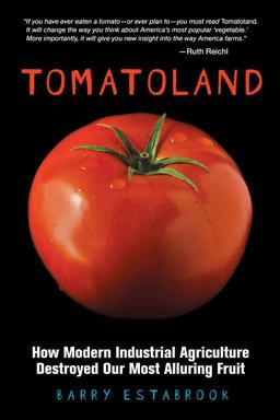 Tomatoland How Modern Industrial Agriculture Destroyed Our Most Alluring Fruit  9781449401092 Front Cover