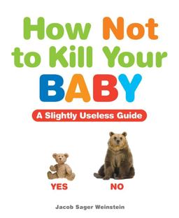 How Not to Kill Your Baby  9781449409913 Front Cover