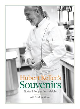 Hubert Keller's Souvenirs Stories and Recipes from My Life  9781449411428 Front Cover