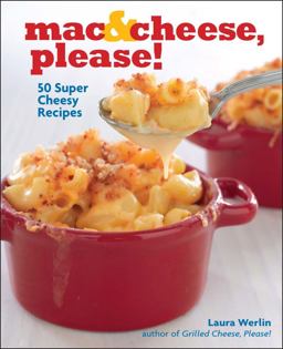Mac and Cheese, Please! 50 Super Cheesy Recipes  9781449426460 Front Cover