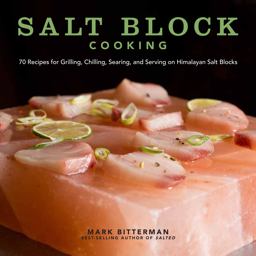 Salt Block Cooking 70 Recipes for Grilling, Chilling, Searing, and Serving on Himalayan Salt Blocks  9781449430559 Front Cover
