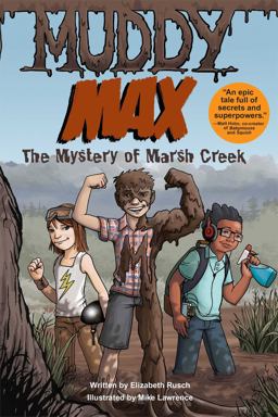 Muddy Max The Mystery of Marsh Creek  9781449435615 Front Cover