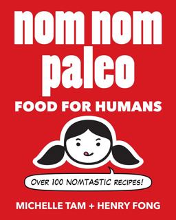 Nom Nom Paleo Food for Humans  9781449450335 Front Cover