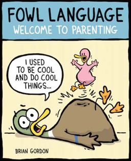 Fowl Language Welcome to Parenting  9781449479671 Front Cover