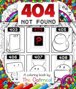404 Not Found A Coloring Book by the Oatmeal  9781449480479 Front Cover