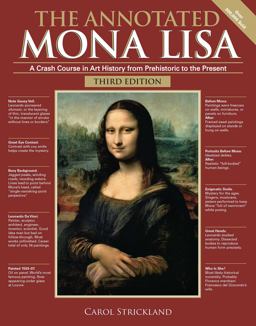 Annotated Mona Lisa, Third Edition A Crash Course in Art History from Prehistoric to the Present  9781449482138 Front Cover
