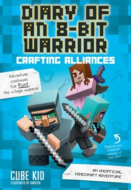 Diary of an 8-Bit Warrior: Crafting Alliances An Unofficial Minecraft Adventure  9781449482282 Front Cover