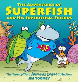 Adventures of Superfish and His Superfishal Friends The Twenty-Third Sherman's Lagoon Collection  9781449485108 Front Cover