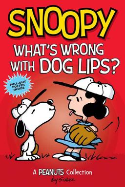 Snoopy: What's Wrong with Dog Lips? A PEANUTS Collection  9781449485399 Front Cover