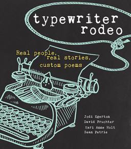 Typewriter Rodeo Real People, Real Stories, Custom Poems  9781449487003 Front Cover