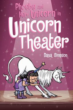 Phoebe and Her Unicorn in Unicorn Theater  9781449489816 Front Cover