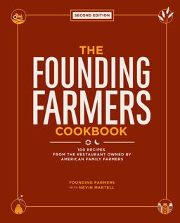 Founding Farmers Cookbook, Second Edition 100 Recipes from the Restaurant Owned by American Family Farmers 2019 9781449494186 Front Cover