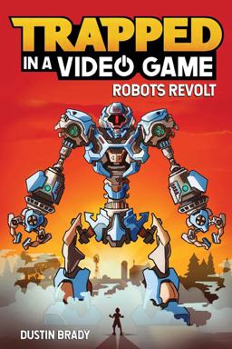Trapped in a Video Game Robots Revolt  9781449495152 Front Cover