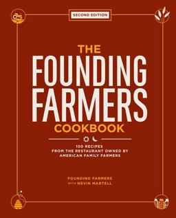 Founding Farmers Cookbook, Second Edition 100 Recipes from the Restaurant Owned by American Family Farmers 2019 9781449497248 Front Cover