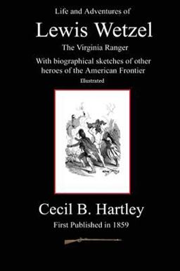 Life and Adventures of Lewis Wetzel Life and Adventures of Lewis Wetzel