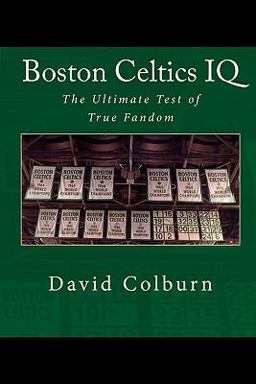 Boston Celtics IQ The Ultimate Test of True Fandom  9781449561406 Front Cover