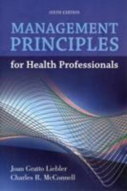 Management Principles for Health Professionals 6th 9781449614683 Front Cover