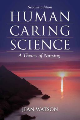 Human Caring Science a Theory of Nursing