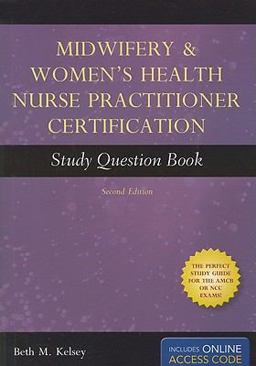Midwifery and Women's Health Nurse Practitioner Certification Study Question Book 2nd 9781449629700 Front Cover