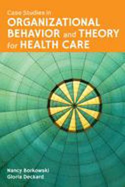 Case Studies in Organizational Behavior and Theory for Health Care  9781449634285 Front Cover