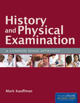 History and Physical Examination: a Common Sense Approach  9781449660260 Front Cover