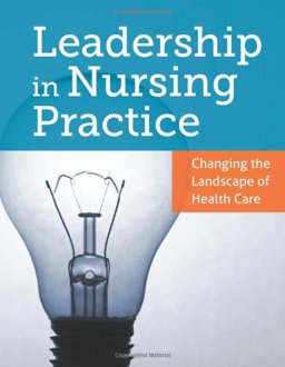 Leadership in Nursing Practice Changing the Landscape of Health Care  9781449667467 Front Cover
