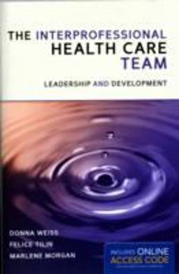 Interprofessional Health Care Team Leadership and Development  9781449673369 Front Cover
