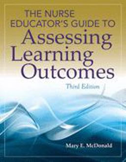 Nurse Educator's Guide to Assessing Learning Outcomes 3rd 9781449687670 Front Cover