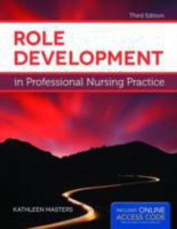 Role Development in Professional Nursing Practice 3rd 9781449691509 Front Cover