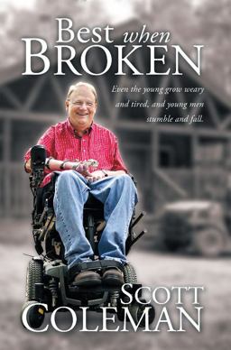 Best When Broken: Even the Young Grow Weary and Tired, and Young Men Stumble and Fall.  9781449758714 Front Cover