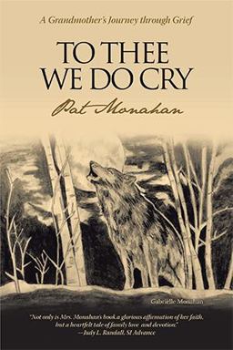 To Thee We Do Cry A Grandmother's Journey Through Grief  9781450271721 Front Cover
