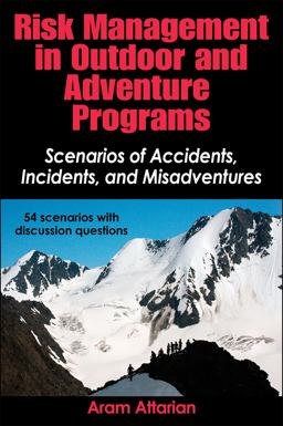 Risk Management in Outdoor and Adventure Programs Scenarios of Accidents, Incidents, and Misadventures  9781450404716 Front Cover