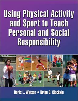 Using Physical Activity and Sport to Teach Personal and Social Responsibility  9781450404723 Front Cover