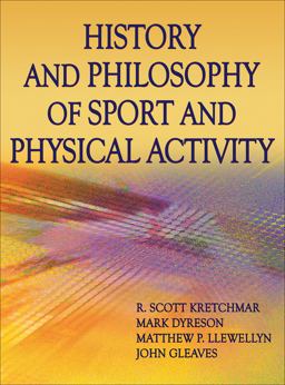 History and Philosophy of Sport and Physical Activity:  9781450424202 Front Cover