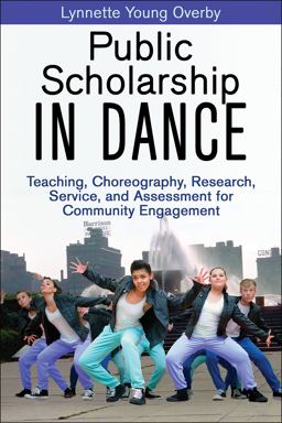 Public Scholarship in Dance Teaching, Choreography, Research, Service, and Assessment for Community Engagement  9781450424387 Front Cover