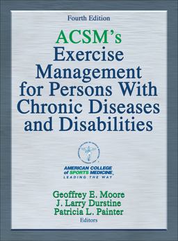 ACSM's Exercise Management for Persons with Chronic Diseases and Disabilities 4th 9781450434140 Front Cover
