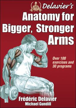 Delavier's Anatomy for Bigger, Stronger Arms  9781450440219 Front Cover