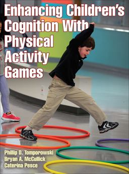 Enhancing Children's Cognition with Physical Activity Games  9781450441421 Front Cover