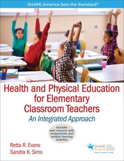 Health and Physical Education for Elementary Classroom Teachers An Integrated Approach  9781450459914 Front Cover