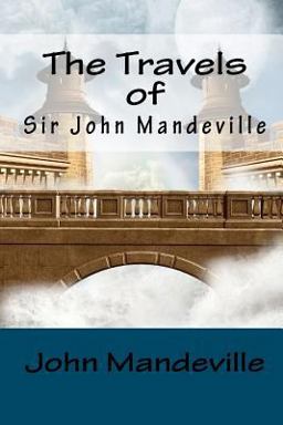 The Travels of Sir John Mandeville The Travels of Sir John Mandeville