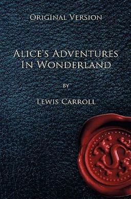 Alice's Adventures in Wonderland - Original Version
