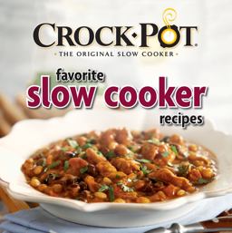 Crock-Pot Favorite Slow Cooker Recipes Crock-Pot Favorite Slow Cooker Recipes