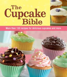 The Cupcake Bible The Cupcake Bible